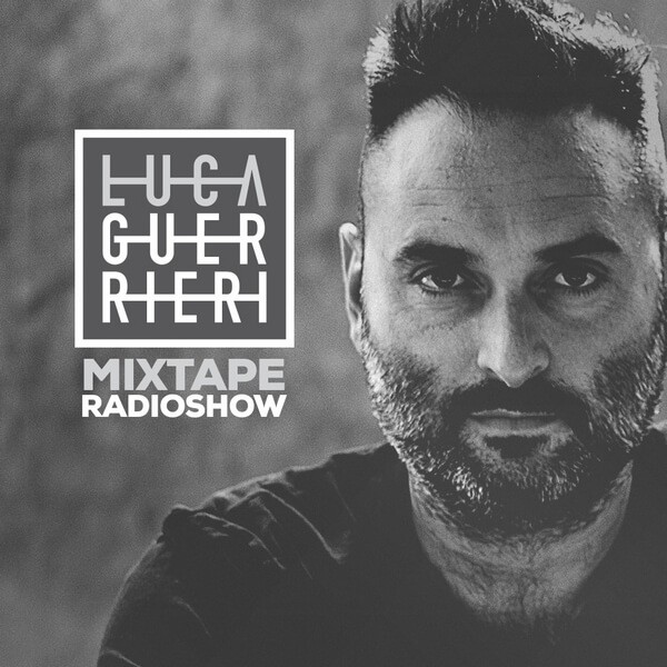 Luca Guerrieri — Mixtape radio show