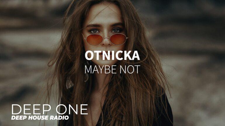 Otnicka - Maybe Not.