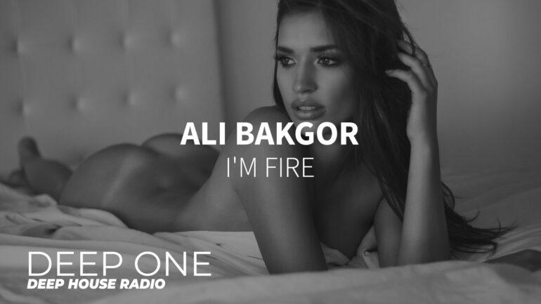 Ali Bakgor - I'm Fire