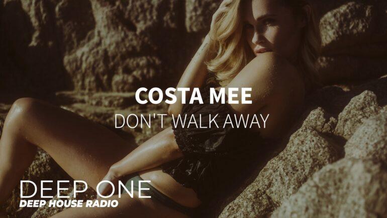 Costa Mee - Don't Walk Away