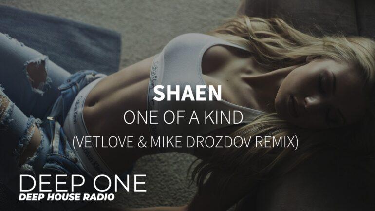 Shaen - One Of A Kind (VetLove & Mike Drozdov Remix)
