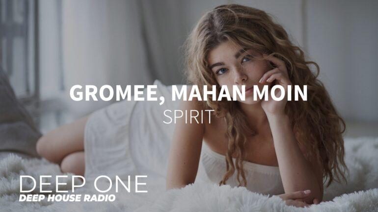 Gromee, Mahan Moin - Spirit (DEEP ONE radio)