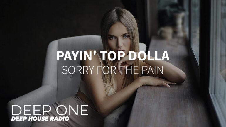 Payin' Top Dolla - Sorry For The Pain