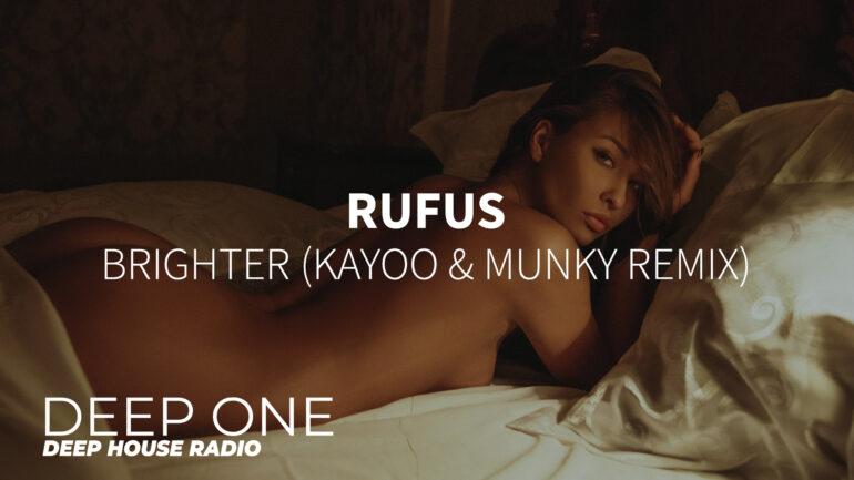 RUFUS - Brighter (Kayoo & Munky Remix)